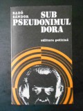 RADO SANDOR - SUB PSEUDONIMUL DORA