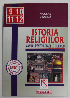 ISTORIA RELIGIILOR , MANUAL PENTRU CLASELE DE LICEU , 9 -12 de NICOLAE BACILA , 2002 foto