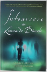 INTOARCERE DIN LUMEA DE DINCOLO de GEORGE G. RITCHIE si ELIZABETH SHERRILL , 2014 *PREZINTA SUBLINIERI IN TEXT CU PIXUL