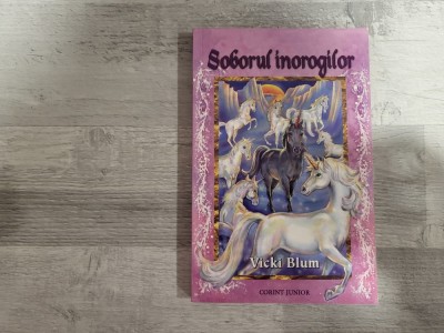 Tinutul fara inorogi si Soborul inorogilor de Vicki Blum foto