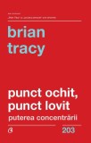 Punct ochit, punct lovit - Paperback brosat - Brian Tracy - Curtea Veche