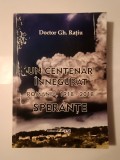Doctor Gh. Rațiu - Un centenar &icirc;nnegurat: Rom&acirc;nia, 1918-2018: Speranțe