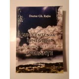 Doctor Gh. Rațiu - Un centenar &icirc;nnegurat: Rom&acirc;nia, 1918-2018: Speranțe