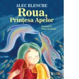 Roua, printesa apelor - Alec Blenche