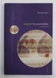 ENGLISH FOR JOURNALIST by WYNFORD HICKS , 1993 , PREZINTA PETE SI URME DE UZURA