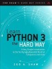 Learn Python 3 the Hard Way: A Very Simple Introduction to the Terrifyingly Beautiful World of Computers and Code