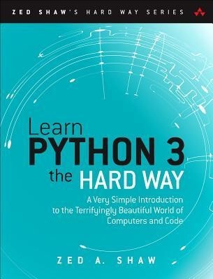 Learn Python 3 the Hard Way: A Very Simple Introduction to the Terrifyingly Beautiful World of Computers and Code foto