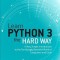 Learn Python 3 the Hard Way: A Very Simple Introduction to the Terrifyingly Beautiful World of Computers and Code