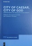 City of Caesar, City of God. Constantinople and Jerusalem in Late Antiquity. Edited by Konstantin M. Klein, Johannes Wienand