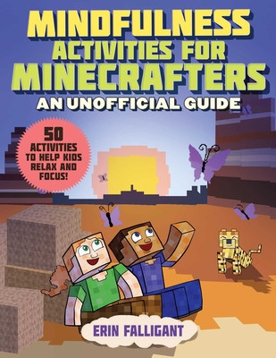 Mindfulness Activities for Minecrafters: More Than 50 Activities to Help Kids Relax and Focus! foto