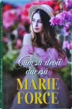Marie Force - Cum sa devii ducesa