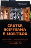 CARTEA EGIPTEANA A MORTILOR-TRADUCERE, CUVANT INTRODUCTIV, NOTE SI INDICE TEMATIC: MARIA GENESCU-347960