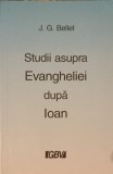 Studii Evanghelia Ioan - J.G. Bellet, 1992, G.B.V., Crestinism, Romana, Paperback, 215 Pagini