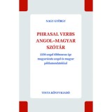 Phrasal verbs angol-magyar sz&oacute;t&aacute;r - 2250 angol t&ouml;bbszavas ige magyar&aacute;zata angol &eacute;s magyar p&eacute;ldamondatokkal - Nagy Gy&ouml;rgy