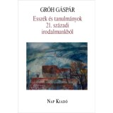 Essz&eacute;k &eacute;s tanulm&aacute;nyok 21. sz&aacute;zadi irodalmunkb&oacute;l - Gr&oacute;h G&aacute;sp&aacute;r