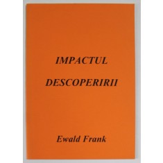 IMPACTUL DESCOPERIRII de EWALD FRANK , ANII , 2000