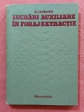 Lucrari auxiliare in foraj-extractie. Editura Tehnica, 1979 - G. Iordache