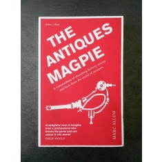 MARC ALLUM - THE ANTIQUES MAGPIE (limba engleza)