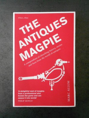 MARC ALLUM - THE ANTIQUES MAGPIE (limba engleza) foto