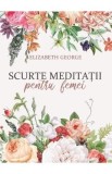 Scurte meditatii pentru femei - Elizabeth George