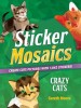Sticker Mosaics: Crazy Cats: Create Cute Pictures with 1,212 Stickers!