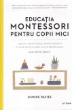 Simone Davies - Educatia Montessori pentru copii mici. Cum sa-ti cresti copilul