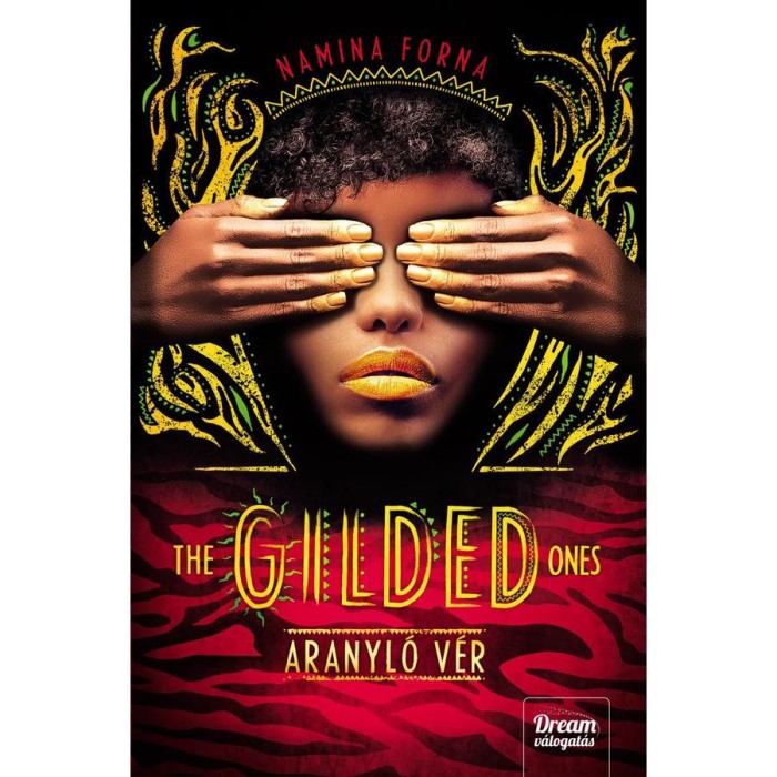 The Gilded Ones - Aranyl&oacute; v&eacute;r - Halhatatlanok-sorozat 1. r&eacute;sz - Namina Forna