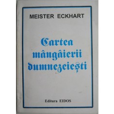 Cartea mangaierii dumnezeiesti &ndash; Meister Eckhart