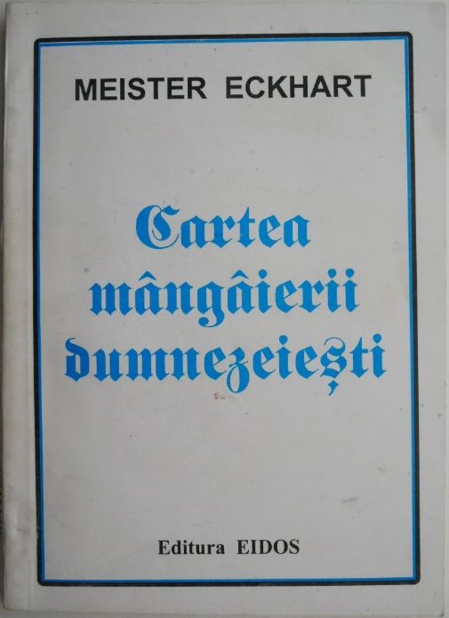 Cartea mangaierii dumnezeiesti &ndash; Meister Eckhart