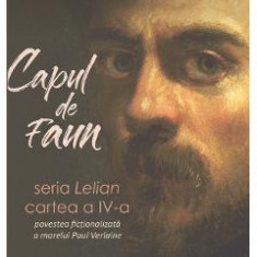 Capul de faun. Seria Lelian Cartea 4 - Octavian Soviany