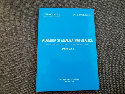 Anca Barbulescu - Algebra pentru bacalaureat si admiterea in invatamantul vol 1 foto