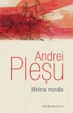 Cumpara ieftin Minima Moralia, Andrei Plesu - Editura Humanitas