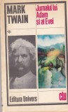 Mark Twain - Jurnalul lui Adam si al Evei - Univers - Roman - Beletristica - Clasici Literatura - Editura Univers - 1983