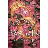 The Rose Bargain - A r&oacute;zsa alkuja - Peyton Sasha Smith