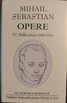 Mihail Sebastian - Opere IV. Publicistica (1930-1932) foto