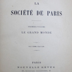 LA SOCIETE DE PARIS - PREMIER VOLUME : LE GRAND VOLUME par COMTE PAUL VASILI , 1887