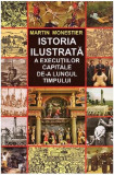 Istoria ilustrată a execuțiilor capitale de-a lungul timpului - Paperback brosat - Martin Monestier - Orizonturi