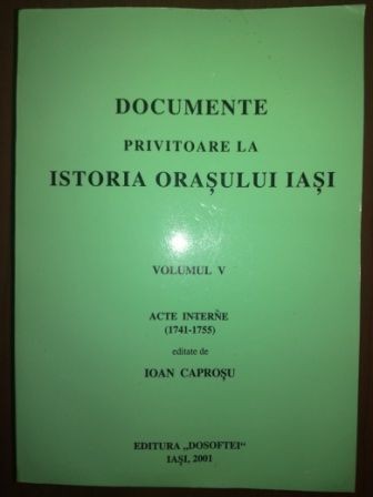 Documente privitoare la istoria orasului Iasi vol 5(1741-1755)- Ioan Caprosu