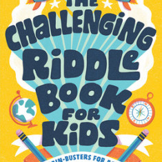 The Challenging Riddle Book for Kids: Fun Brain-Busters for Ages 9-12