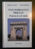 Viata Maresalului Prezan Profesia de a fi roman Grigore Stamate, Mihai Hodorogea