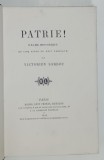 PATRIE ! DRAME HISTORIQUE EN CINQ ACTES ET HUIT TABLEAUX par VICTORIEN SARDOU , 1869