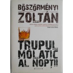 Trupul molatic al noptii &ndash; Boszormenyi Zoltan (cu autograf)