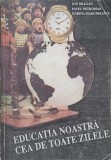 EDUCATIA NOASTRA CEA DE TOATE ZILELE-ION DRAGAN, PAVEL PETROMAN, DORINA MARGINEANTU-258905