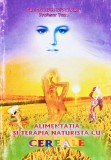Alimentația și terapia naturistă cu cereale - 2001 - Gregorian Bivolaru (XE393)