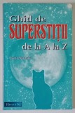 GHID DE SUPERSTITII DE LA A LA Z de LUCIA STANCIU , 2003