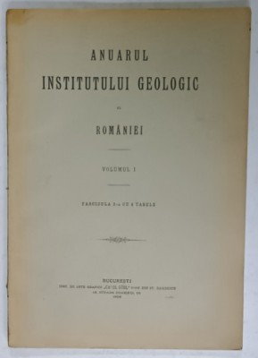 ANUARUL INSTITUTULUI GEOLOGIC AL ROMANIEI , VOLUMUL I , FASCICULA 3 CU 4 TABELE , 1908 foto
