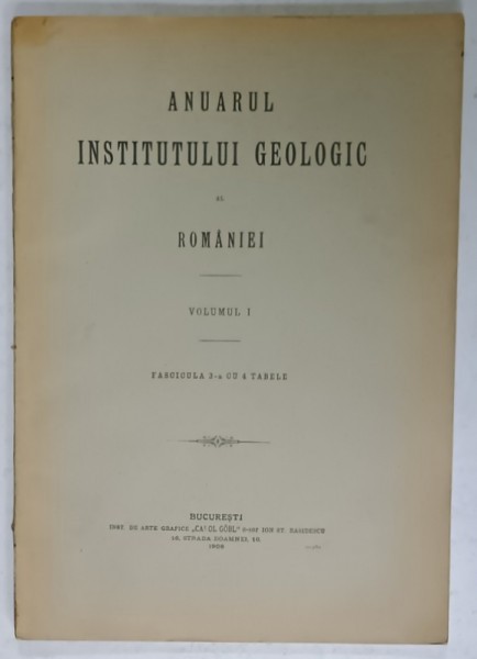 ANUARUL INSTITUTULUI GEOLOGIC AL ROMANIEI , VOLUMUL I , FASCICULA 3 CU 4 TABELE , 1908