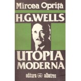 Mircea Oprita - H. G. Wells - Utopia moderna - 135458