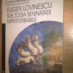Camil Petrescu - Eugen Lovinescu sub zodia seninatatii imperturbabile (2004)