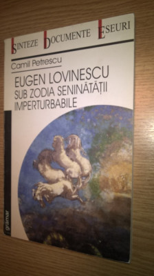 Camil Petrescu - Eugen Lovinescu sub zodia seninatatii imperturbabile (2004) foto